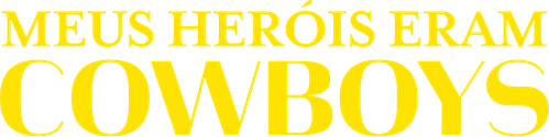 Meus Heróis Eram Cowboys