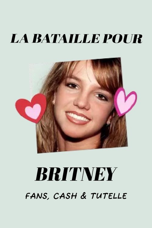 La Bataille pour Britney : Fans, cash & tutelle Poster