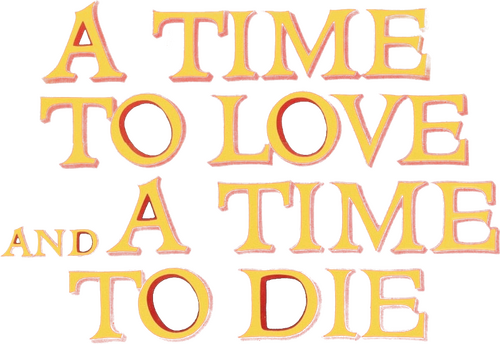 A Time to Love and a Time to Die