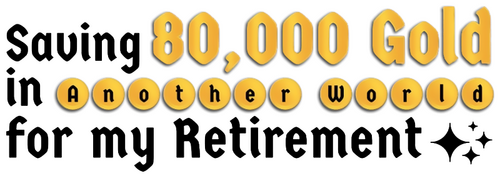 Saving 80,000 Gold in Another World for My Retirement