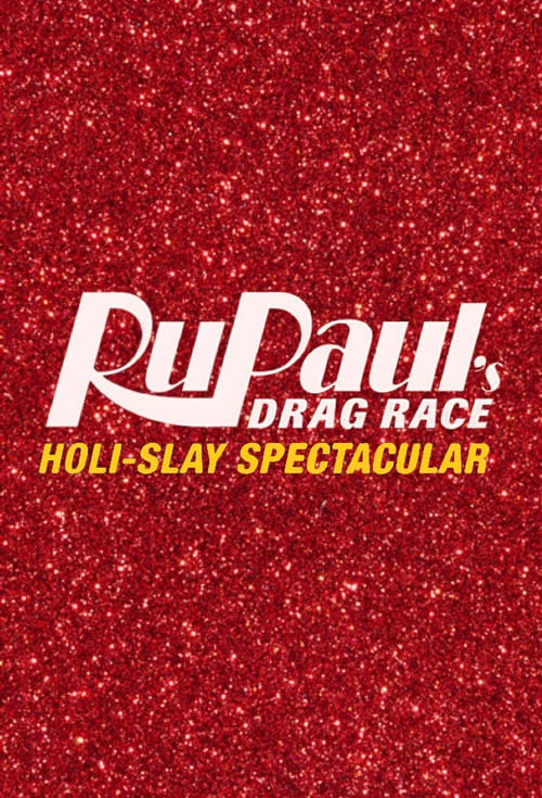 Poster Image for RuPaul's Drag Race Holi-Slay Spectacular