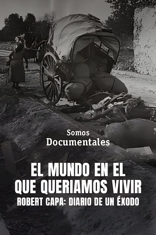 El món on volíem viure. Robert Capa, 15 de gener de 1939 (2014)