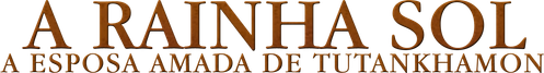 A Rainha Sol: A Esposa Amada de Tutankhamon