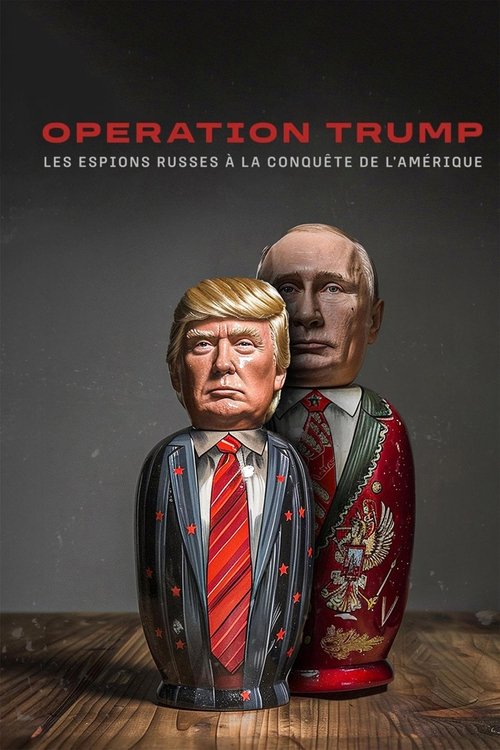 Poster image du film Opération Trump : Les espions russes à la conquête de l'Amérique Opération Trump : Les espions russes à la conquête de l'Amérique