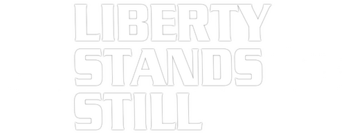 Liberty Stands Still