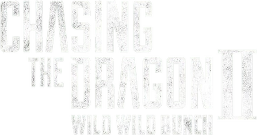 Chasing the Dragon II: Wild Wild Bunch