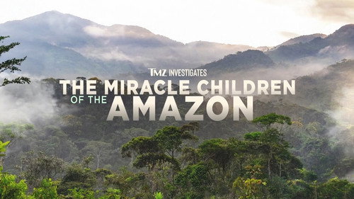 TMZ Investigates: The Miracle Children of the Amazon Backdrop Blur