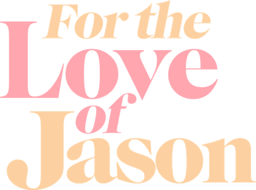 For the Love of Jason