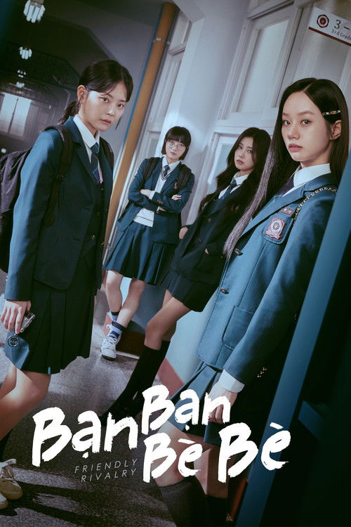 Phim Bạn Bạn Bè Bè - Friendly Rivalry (2025)