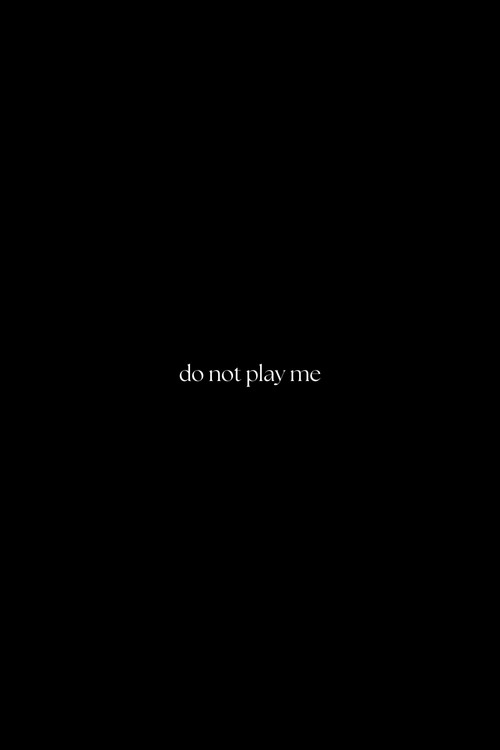 Do Not Play Me