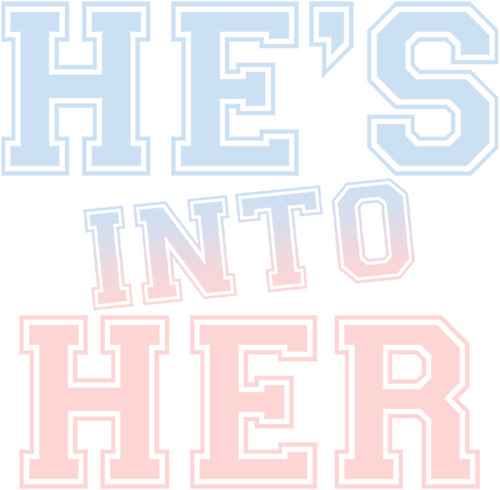 He's Into Her