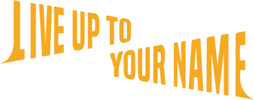 Live Up to Your Name