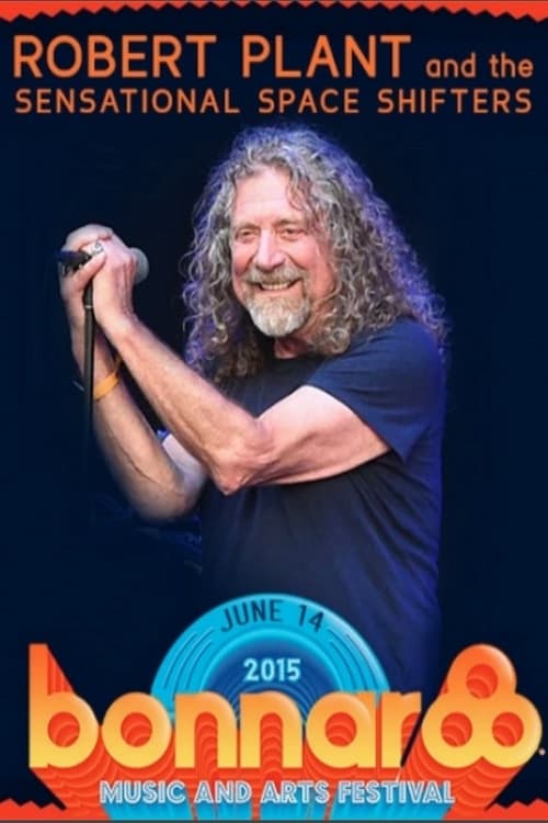 Robert Plant & Sensational Space Shifters - Bonnaroo Festival 2015