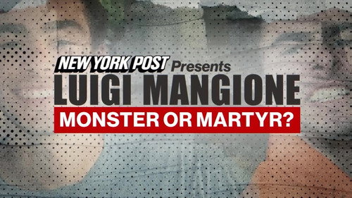 New York Post Presents: Luigi Mangione Monster or Martyr?