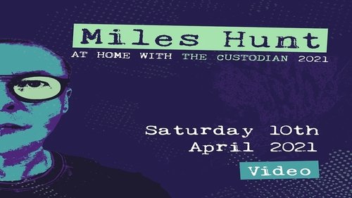Miles Hunt: At Home with the Custodian - April 10th (Show 2)