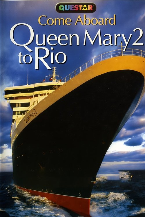 Come Aboard : Queen Mary 2 To Rio (2005) poster