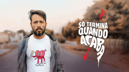 Só Termina Quando Acaba