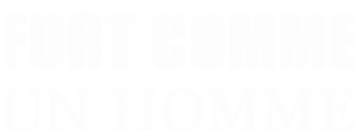 Fort comme un homme