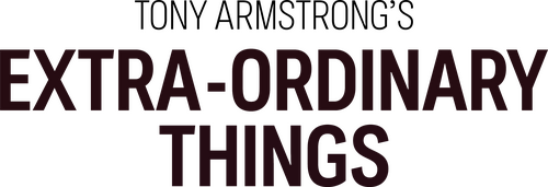 Tony Armstrong's Extra-ordinary Things