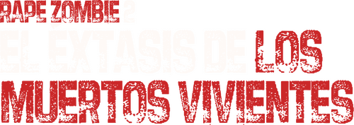 Rape Zombie 2: El éxtasis de los muertos vivientes