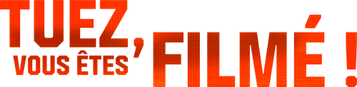 Tuez, vous êtes filmé !