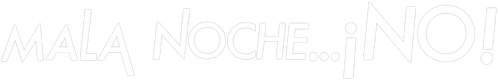 Mala Noche... ¡No!
