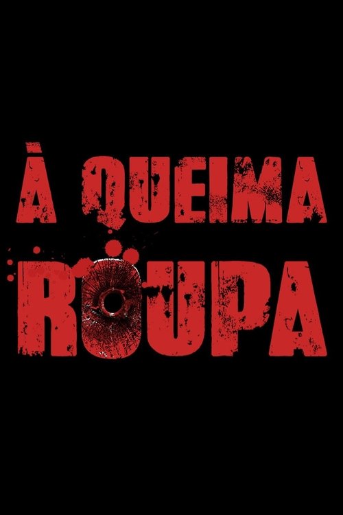 À Queima Roupa Movie Poster Image