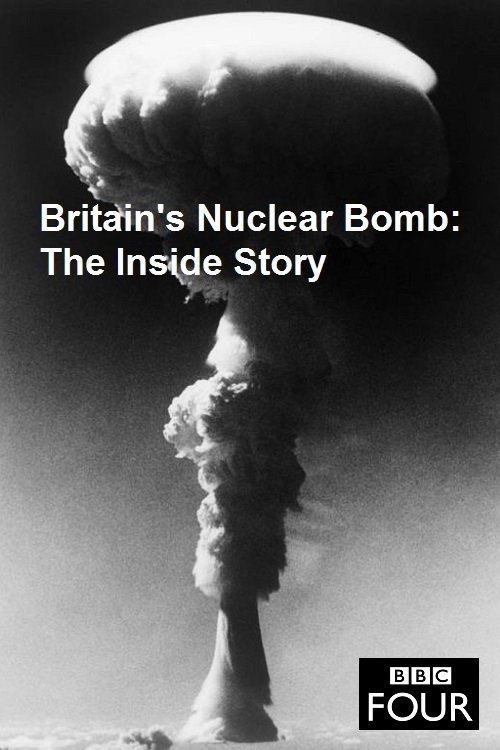 Britain's Nuclear Bomb - The Inside Story 2017