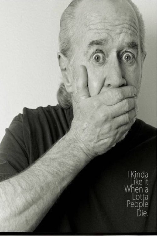 George Carlin: I Kinda Like It When A Lotta People Die 2016 George Carlin: I Kinda Like It When A Lotta People Die 2016