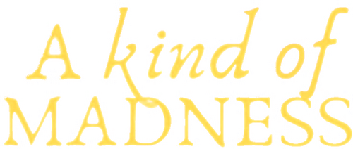 A Kind of Madness