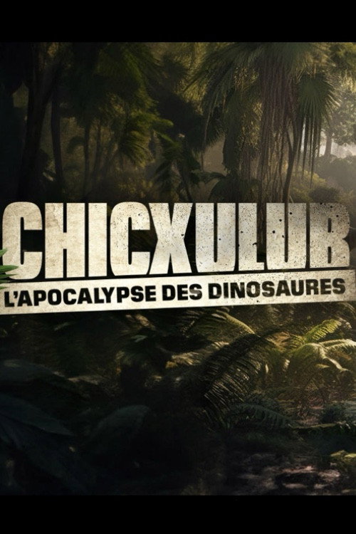 Chicxulub, l’apocalypse des dinosaures