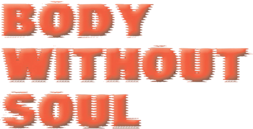 Body Without Soul