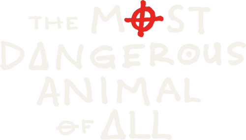 The Most Dangerous Animal of All