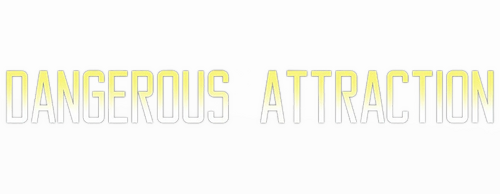 Dangerous Attraction