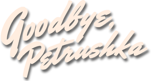 Goodbye, Petrushka