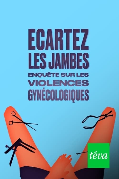 Poster Ecartez les jambes - enquête sur les violences gynécologiques 2023