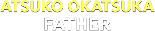 Atsuko Okatsuka: Father