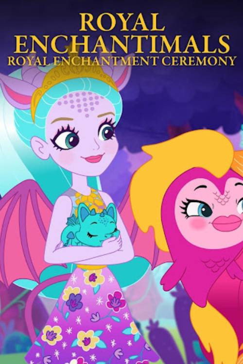 Enchantimals: The Royal Enchantment Ceremony official trailer poster