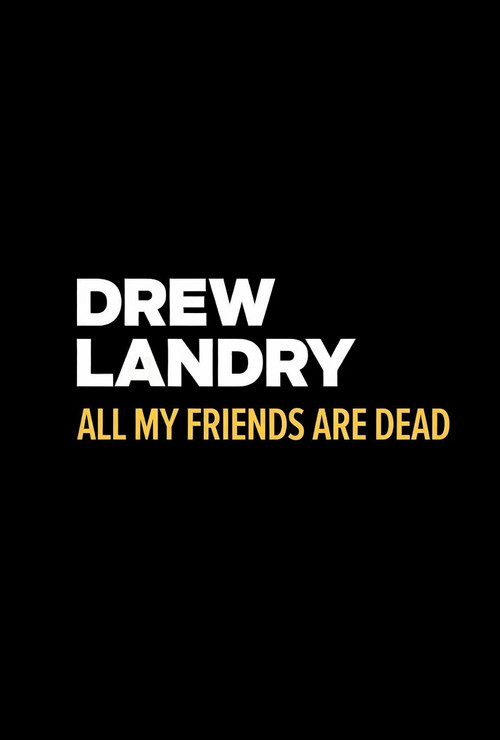 Drew Landry: All My Friends Are Dead