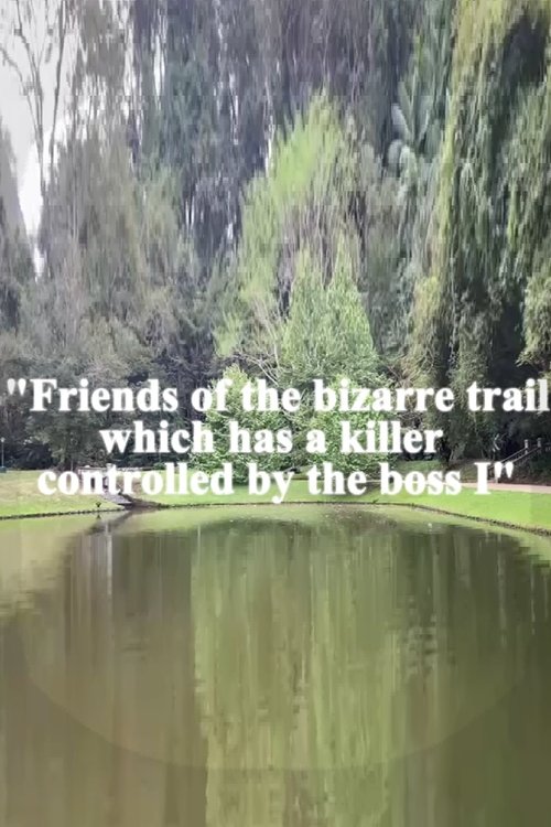 Friends of the bizarre trail which has a killer controlled by the boss I (2025) poster