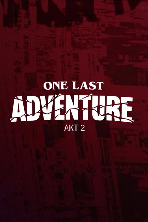ONE LAST ADVENTURE - AKT 2