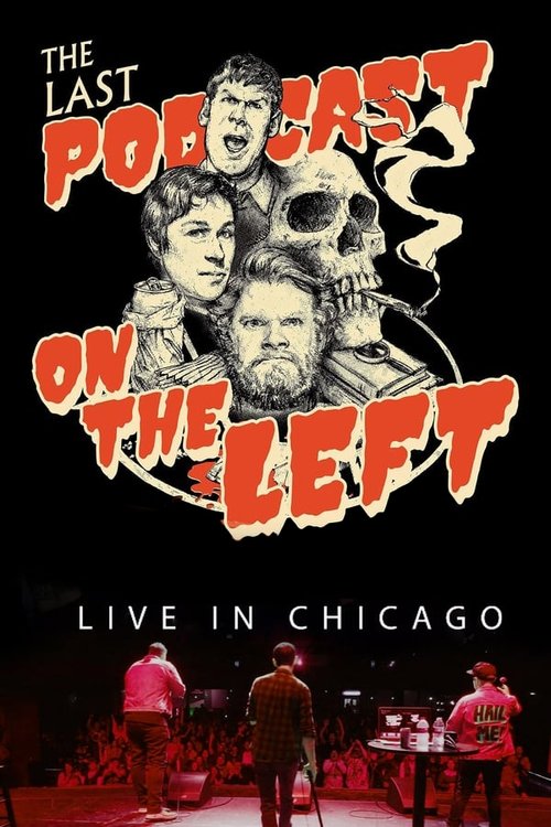 Last Podcast on the Left:  Live in Chicago 2018