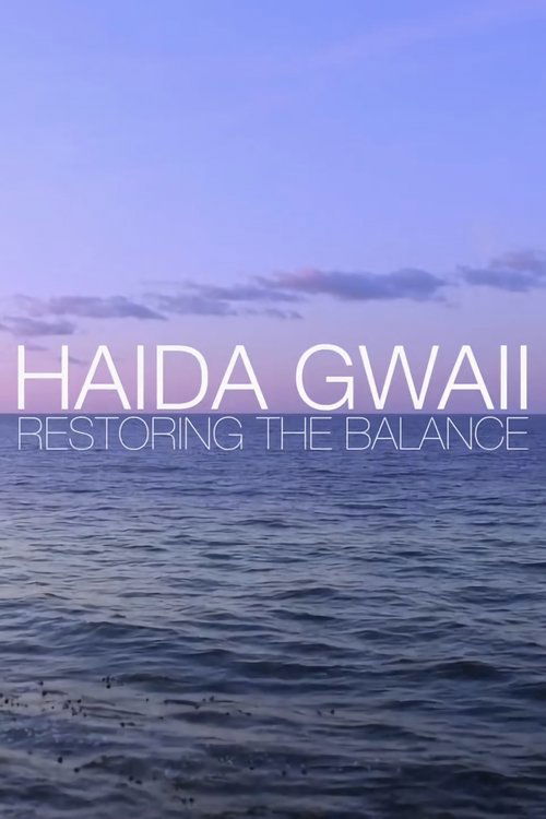 Haida Gwaii: Restoring the Balance (2015)