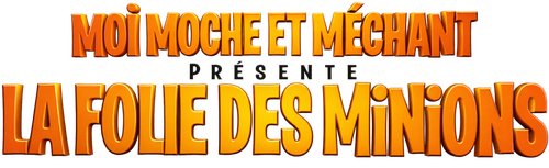Moi, moche et méchant présente : La folie des Minions