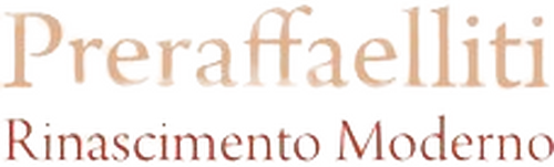 Preraffaelliti - Rinascimento Moderno