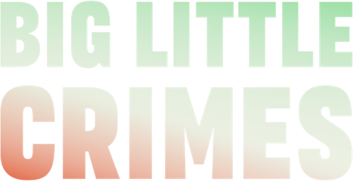 Big Little Crimes