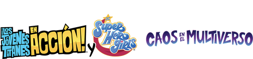 ¡Los Jóvenes Titanes en Acción! y DC Super Hero Girls: Caos en el Multiverso