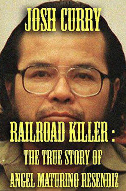 Angel Resendiz    Murder on the Railroad