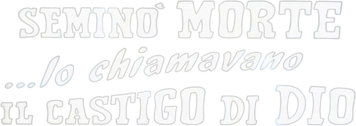 Seminò morte... lo chiamavano il castigo di Dio!