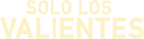 Solo los valientes